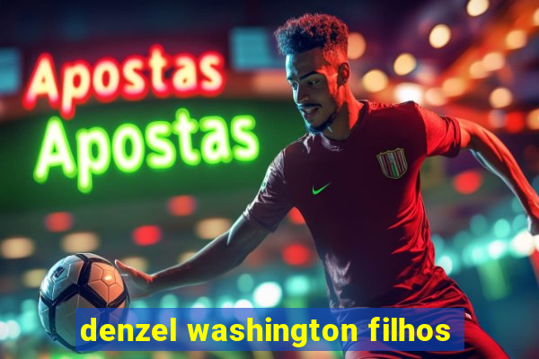 denzel washington filhos